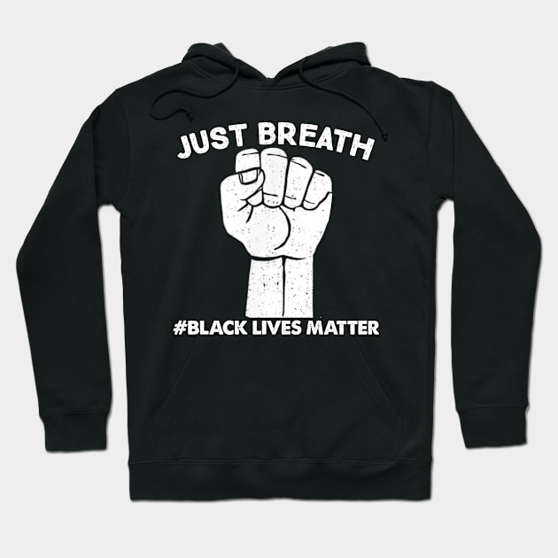 Black Lives Matter Just Breath Hoodie by Jannysingle